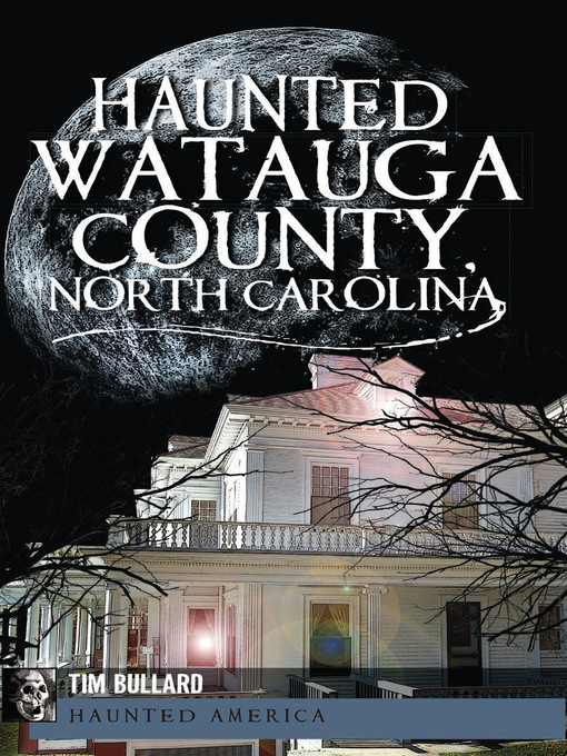 Title details for Haunted Watauga County, North Carolina by Tim Bullard - Available